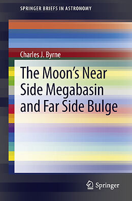 Kartonierter Einband The Moon's Near Side Megabasin and Far Side Bulge von Charles Byrne