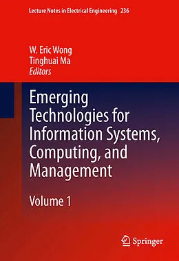 E-Book (pdf) Emerging Technologies for Information Systems, Computing, and Management von W. Eric Wong, Tinghuai Ma