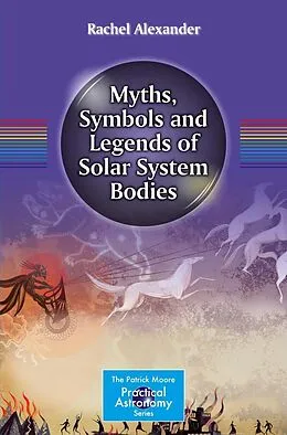 E-Book (pdf) Myths, Symbols and Legends of Solar System Bodies von Rachel Alexander