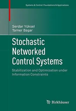 E-Book (pdf) Stochastic Networked Control Systems von Serdar Yüksel, Tamer Basar