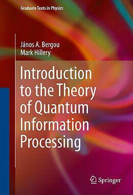 E-Book (pdf) Introduction to the Theory of Quantum Information Processing von János A. Bergou, Mark Hillery