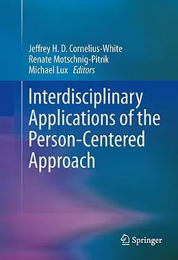 E-Book (pdf) Interdisciplinary Applications of the Person-Centered Approach von Jeffrey H. D. Cornelius-White, Renate Motschnig-Pitrik, Michael Lux