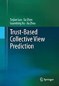 E-Book (pdf) Trust-based Collective View Prediction von Tiejian Luo, Su Chen, Guandong Xu