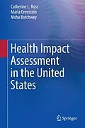 E-Book (pdf) Health Impact Assessment in the United States von Catherine L. Ross, Marla Orenstein, Nisha Botchwey