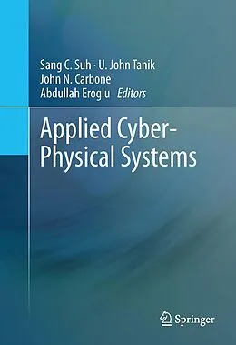 E-Book (pdf) Applied Cyber-Physical Systems von Sang C. Suh, U. John Tanik, John N Carbone
