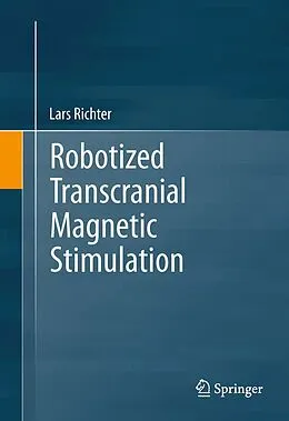 E-Book (pdf) Robotized Transcranial Magnetic Stimulation von Lars Richter