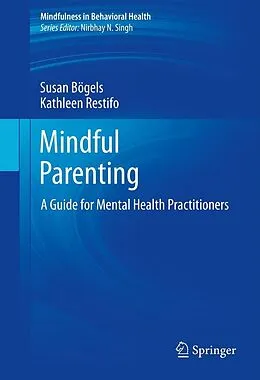 E-Book (pdf) Mindful Parenting von Susan Bögels, Kathleen Restifo