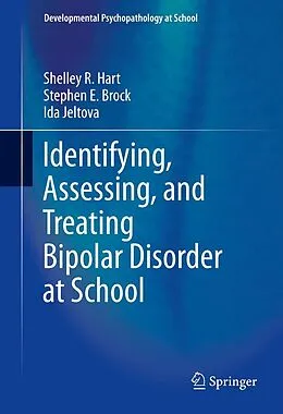 E-Book (pdf) Identifying, Assessing, and Treating Bipolar Disorder at School von Shelley R Hart, Stephen E. Brock, Ida Jeltova
