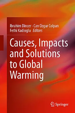 E-Book (pdf) Causes, Impacts and Solutions to Global Warming von Ibrahim Dincer, Can Ozgur Colpan, Fethi Kadioglu