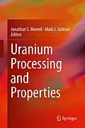 E-Book (pdf) Uranium Processing and Properties von Jonathan S. Morrell, Mark J. Jackson