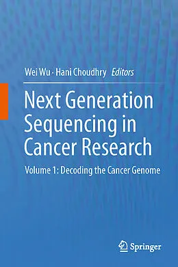 E-Book (pdf) Next Generation Sequencing in Cancer Research von Wei Wu, Hani Choudhry