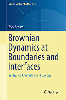 Livre Relié Brownian Dynamics at Boundaries and Interfaces de Zeev Schuss