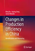 E-Book (pdf) Changes in Production Efficiency in China von Bing Xu, Juying Zeng, Junzo Watada