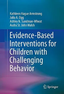 E-Book (pdf) Evidence-Based Interventions for Children with Challenging Behavior von Kathleen Hague Armstrong, Julia A. Ogg, Ashley N. Sundman-Wheat