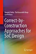 E-Book (pdf) Correct-by-Construction Approaches for SoC Design von Roopak Sinha, Parthasarathi Roop, Samik Basu