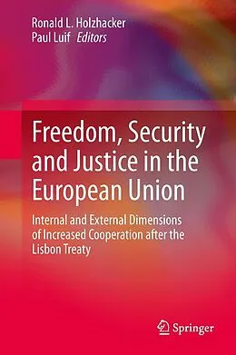 E-Book (pdf) Freedom, Security and Justice in the European Union von Ronald L Holzhacker, Paul Luif