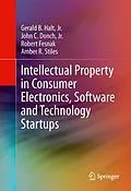 E-Book (pdf) Intellectual Property in Consumer Electronics, Software and Technology Startups von Jr. Halt, Jr. Donch, Amber R. Stiles