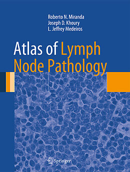Fester Einband Atlas of Lymph Node Pathology von Roberto N. Miranda, L. Jeffrey Medeiros, Joseph D. Khoury