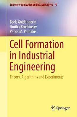 E-Book (pdf) Cell Formation in Industrial Engineering von Boris Goldengorin, Dmitry Krushinsky, Panos M. Pardalos