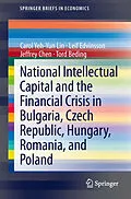 E-Book (pdf) National Intellectual Capital and the Financial Crisis in Bulgaria, Czech Republic, Hungary, Romania, and Poland von Carol Yeh-Yun Lin, Leif Edvinsson, Jeffrey Chen