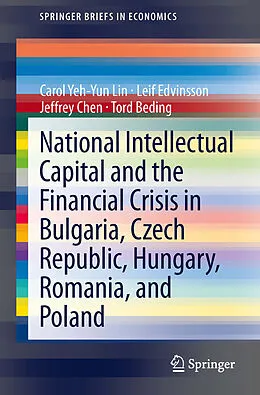 E-Book (pdf) National Intellectual Capital and the Financial Crisis in Bulgaria, Czech Republic, Hungary, Romania, and Poland von Carol Yeh-Yun Lin, Leif Edvinsson, Jeffrey Chen