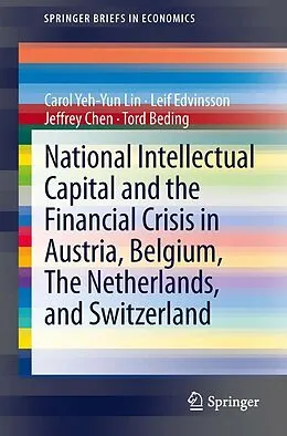 E-Book (pdf) National Intellectual Capital and the Financial Crisis in Austria, Belgium, the Netherlands, and Switzerland von Carol Yeh-Yun Lin, Leif Edvinsson, Jeffrey Chen