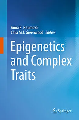 E-Book (pdf) Epigenetics and Complex Traits von Anna K. Naumova, Celia MT Greenwood