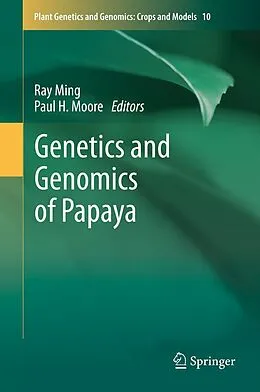 E-Book (pdf) Genetics and Genomics of Papaya von Ray Ming, Paul H. Moore