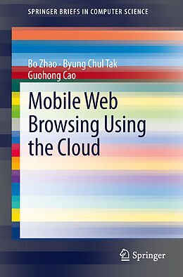 Kartonierter Einband Mobile Web Browsing Using the Cloud von Bo Zhao, Guohong Cao, Byung Chul Tak