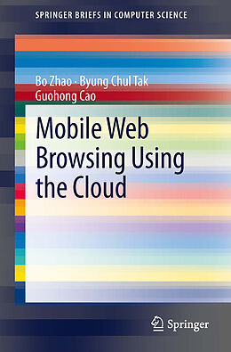E-Book (pdf) Mobile Web Browsing Using the Cloud von Bo Zhao, Byung Chul Tak, Guohong Cao