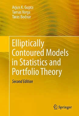 E-Book (pdf) Elliptically Contoured Models in Statistics and Portfolio Theory von Arjun K. Gupta, Tamas Varga, Taras Bodnar