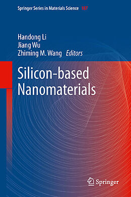 E-Book (pdf) Silicon-based Nanomaterials von Handong Li, Jiang Wu, Zhiming M. Wang