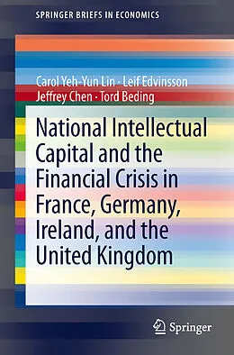 E-Book (pdf) National Intellectual Capital and the Financial Crisis in France, Germany, Ireland, and the United Kingdom von Carol Yeh-Yun Lin, Leif Edvinsson, Jeffrey Chen