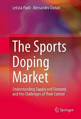 E-Book (pdf) The Sports Doping Market von Letizia Paoli, Alessandro Donati