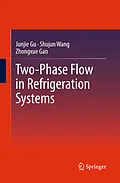 E-Book (pdf) Two-Phase Flow in Refrigeration Systems von Junjie Gu, Shujun Wang, Zhongxue Gan