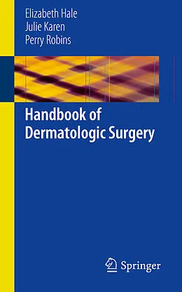 E-Book (pdf) Handbook of Dermatologic Surgery von Elizabeth Hale, Julie Karen, Perry Robins