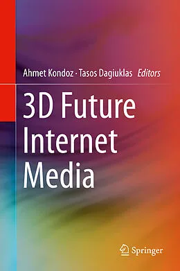 E-Book (pdf) 3D Future Internet Media von Ahmet Kondoz, Tasos Dagiuklas