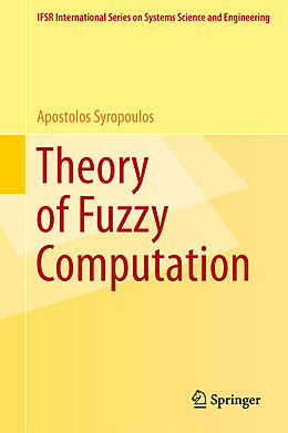 Livre Relié Theory of Fuzzy Computation de Apostolos Syropoulos