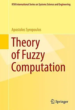 E-Book (pdf) Theory of Fuzzy Computation von Apostolos Syropoulos