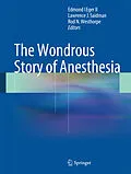E-Book (pdf) The Wondrous Story of Anesthesia von Edmond I Eger II, Lawrence Saidman, Rod Westhorpe