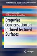 E-Book (pdf) Dropwise Condensation on Inclined Textured Surfaces von Sameer Khandekar, Krishnamurthy Muralidhar