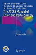 E-Book (pdf) The ASCRS Manual of Colon and Rectal Surgery von David E. Beck, Steven D. Wexner, Tracy L. Hull