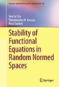 E-Book (pdf) Stability of Functional Equations in Random Normed Spaces von Yeol Je Cho, Themistocles M. Rassias, Reza Saadati