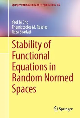 E-Book (pdf) Stability of Functional Equations in Random Normed Spaces von Yeol Je Cho, Themistocles M. Rassias, Reza Saadati