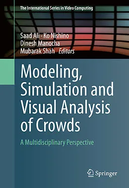 E-Book (pdf) Modeling, Simulation and Visual Analysis of Crowds von Saad Ali, Ko Nishino, Dinesh Manocha