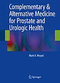 E-Book (pdf) Complementary & Alternative Medicine for Prostate and Urologic Health von Mark A. Moyad