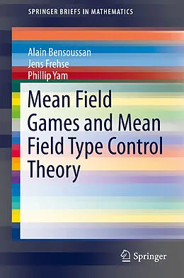 E-Book (pdf) Mean Field Games and Mean Field Type Control Theory von Alain Bensoussan, Jens Frehse, Phillip Yam