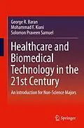 E-Book (pdf) Healthcare and Biomedical Technology in the 21st Century von George R. Baran, Mohammad F. Kiani, Solomon Praveen Samuel