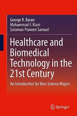 E-Book (pdf) Healthcare and Biomedical Technology in the 21st Century von George R. Baran, Mohammad F. Kiani, Solomon Praveen Samuel