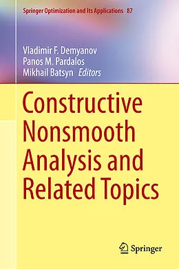 E-Book (pdf) Constructive Nonsmooth Analysis and Related Topics von Vladimir F. Demyanov, Panos Pardalos, Mikhail Batsyn